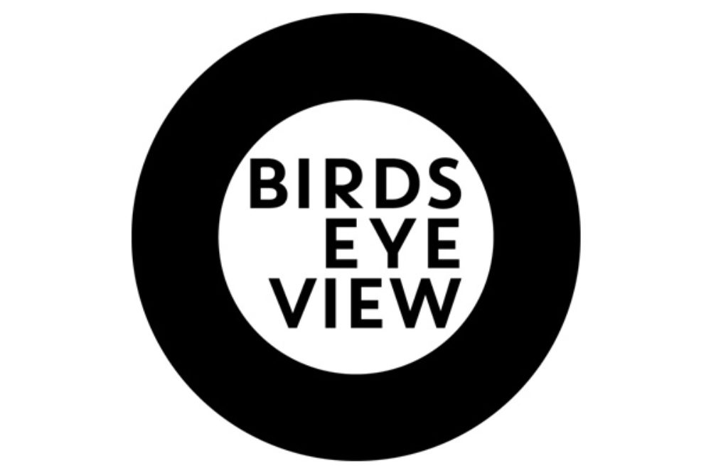 Birds Eye View Birds Eye View